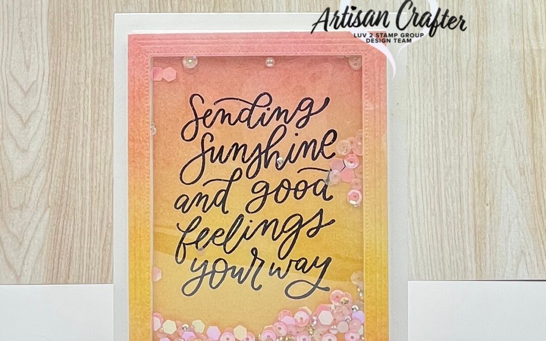 STAMPIN UP GOOD FEELINGS SHAKER CARD